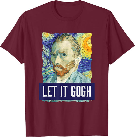 Funny Let It Gogh Vincent Van Gogh Artist T-Shirt - T-Shirt | Maroon