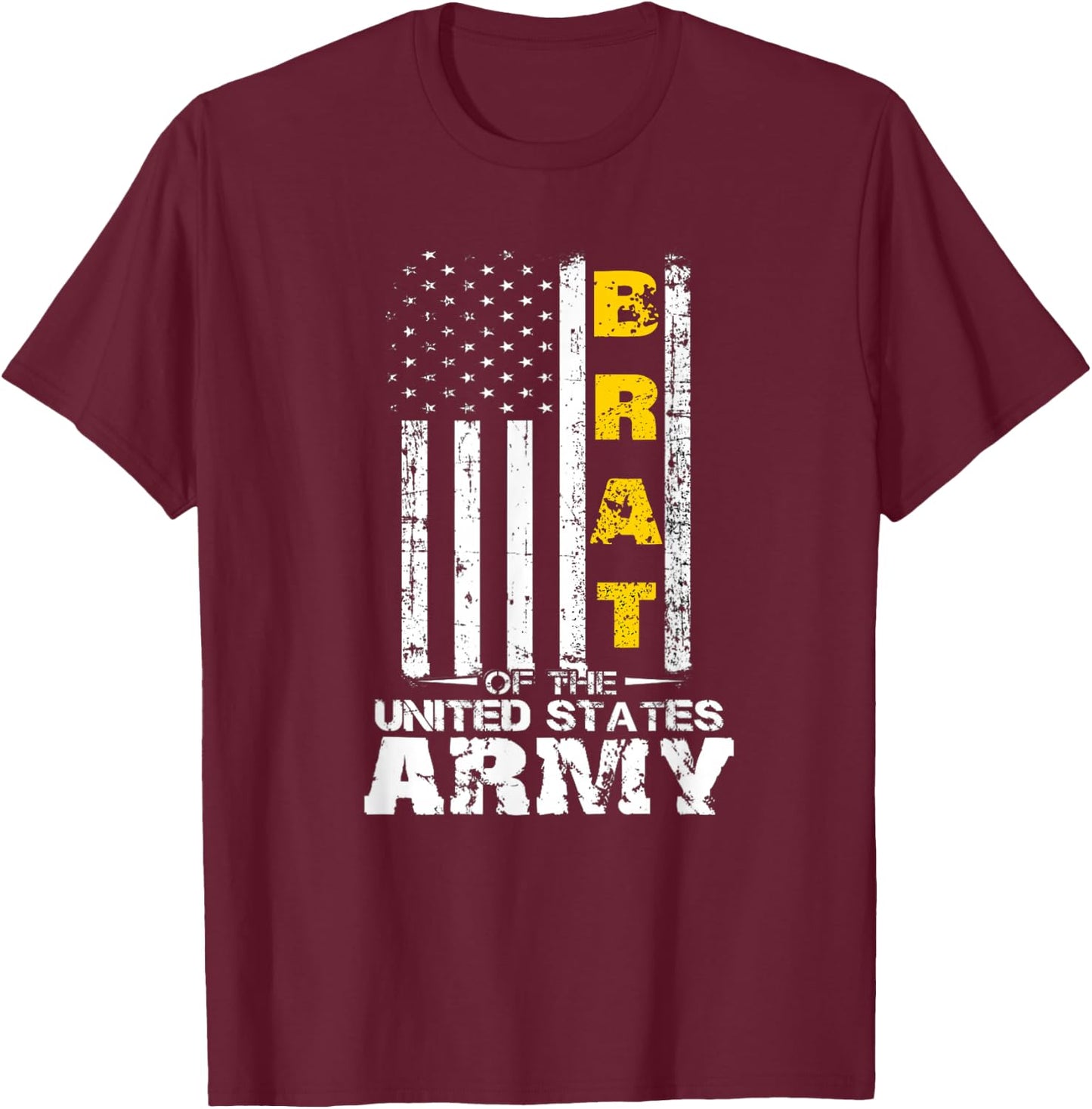 Army Brat, Brat of The US Army, Army Vets Parents Children T-Shirt - T-Shirt | Maroon