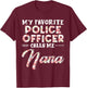 My Favorite Police Officer Calls Me Nana Floral Design Funny T-Shirt - T-Shirt | Maroon