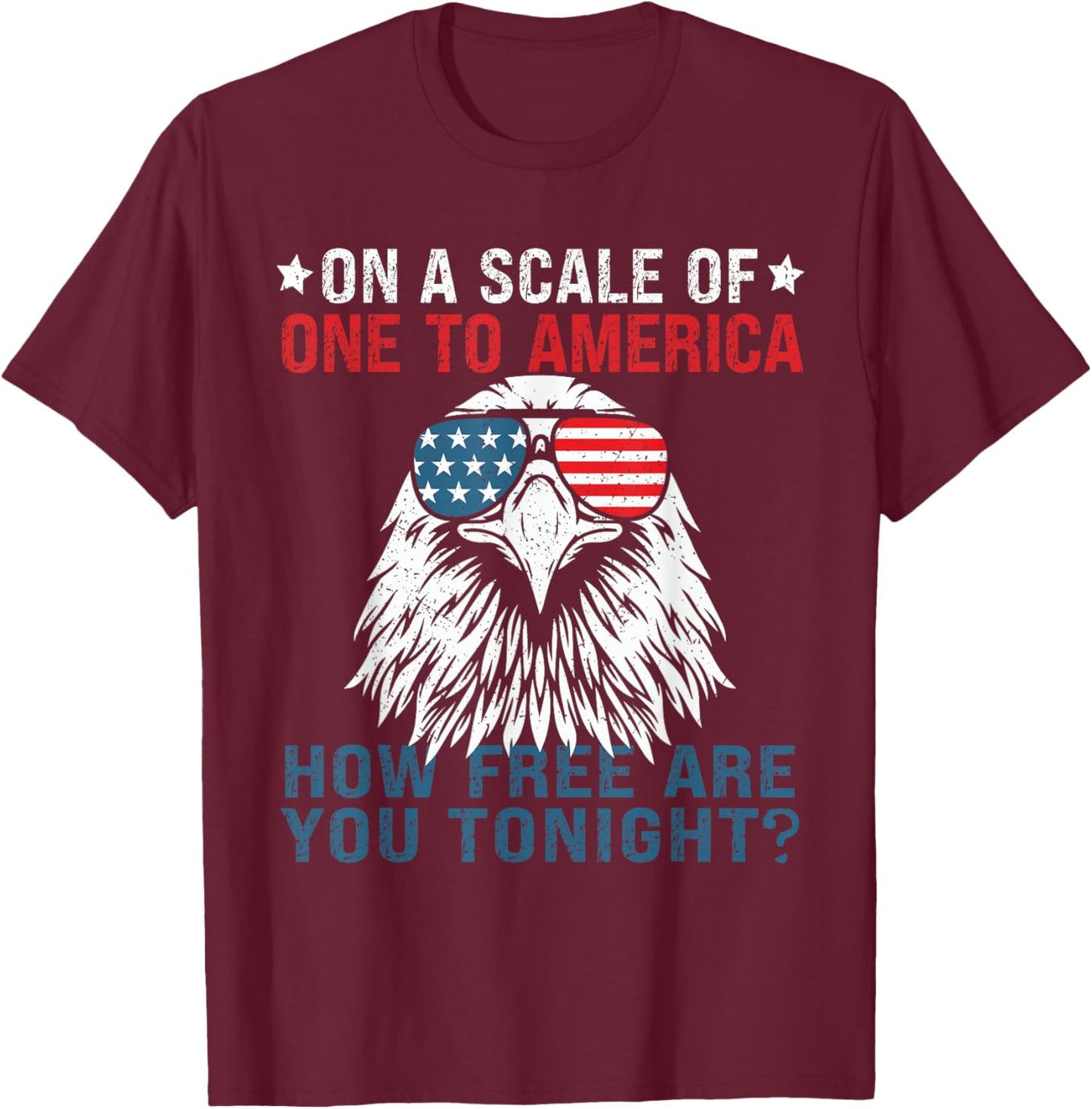 On A Scale Of One To America Patriotic USA Flag 4th of July Women Men T-Shirt - T-Shirt | Maroon