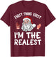 Santa Claus Christmas Day First Thing First I'm The Realist T-Shirt - T-Shirt | Maroon