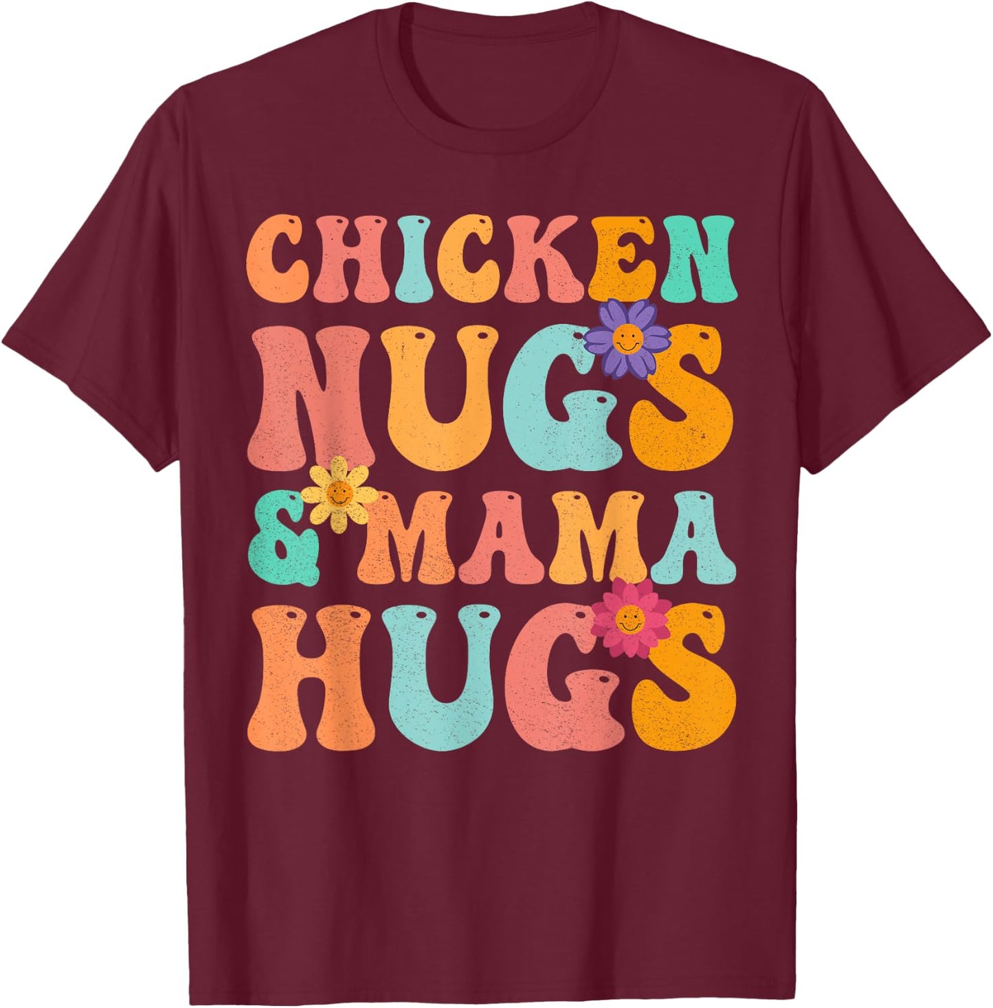 Groovy Chicken Nugs and Mama Hugs for Chicken Nugget Lover T-Shirt - T-Shirt | Maroon