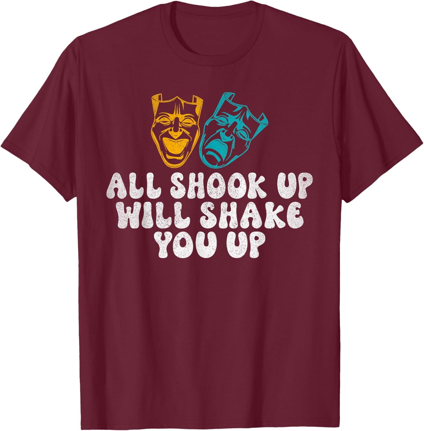 All shook up will shake you up Theater T-Shirt - T-Shirt | Maroon