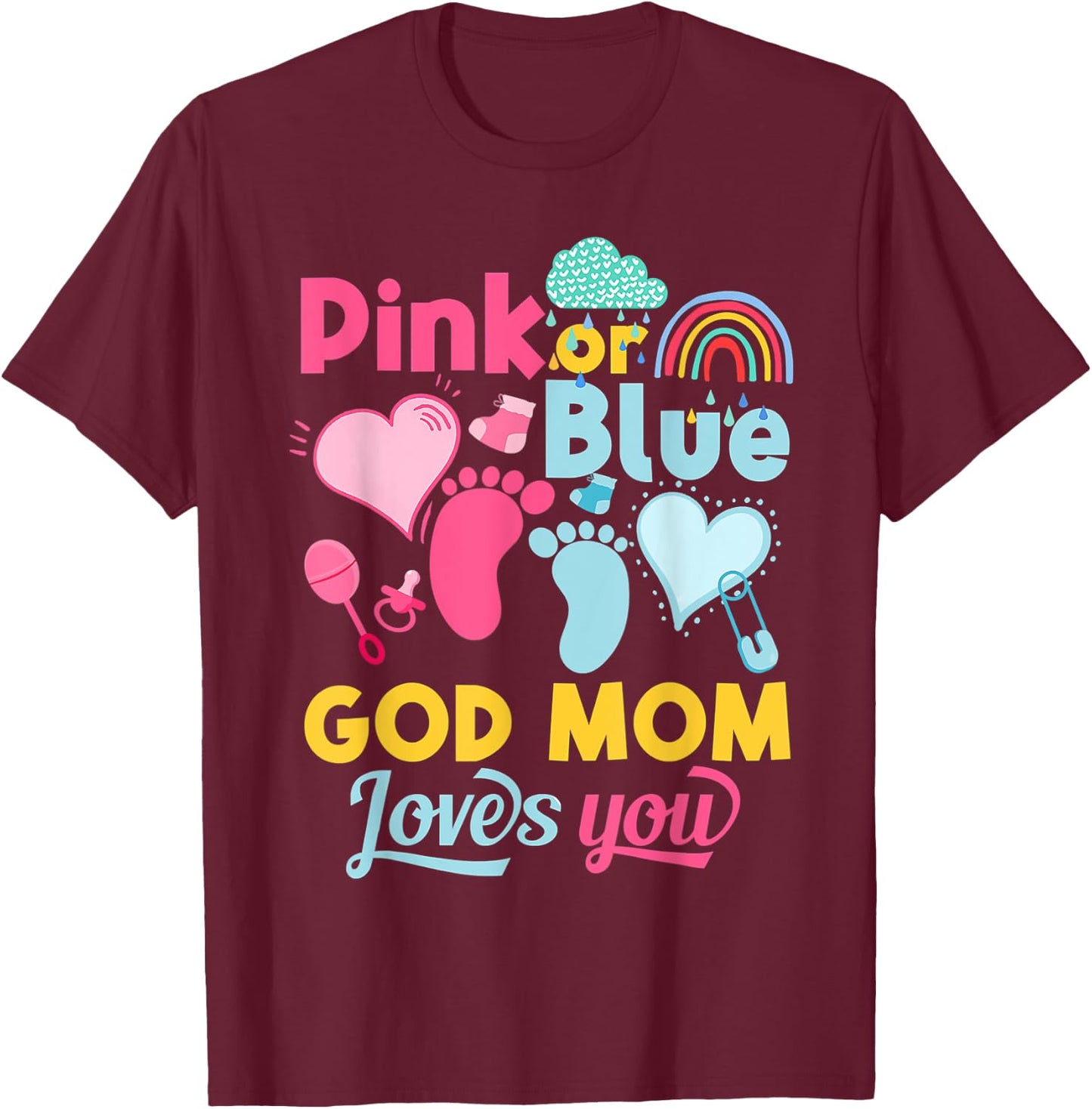 Pink Or Blue God Mom Loves You Gender Reveal Baby Shower T-Shirt - T-Shirt | Maroon