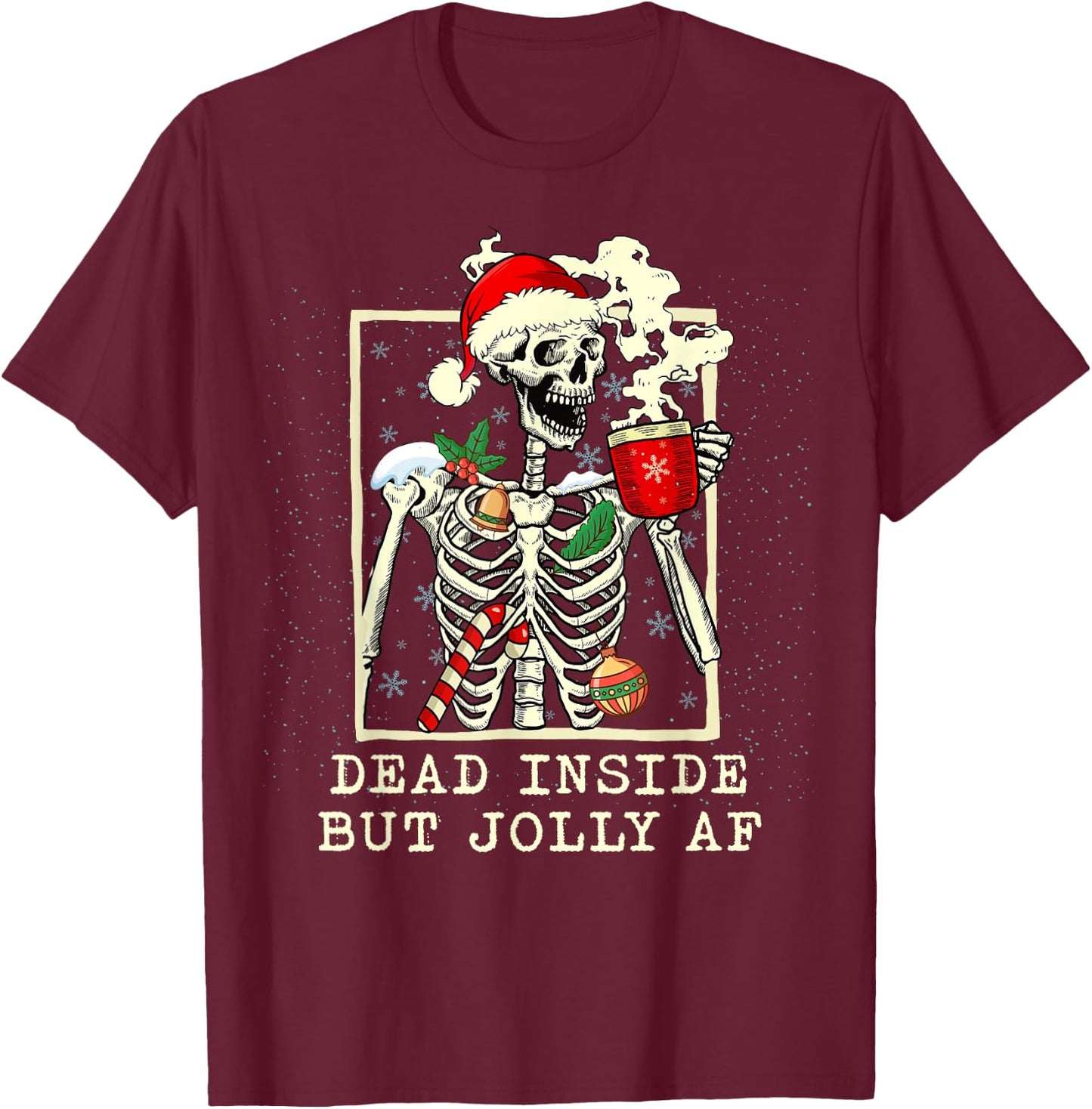 Dead Inside But Jolly AF Skeleton Coffee Latte Christmas T-Shirt - T-Shirt | Maroon
