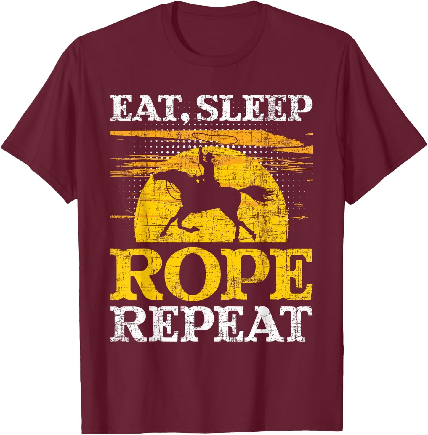 Eat Sleep Rope Repeat - Cowboy Header Heeler Roping Lover T-Shirt - T-Shirt | Maroon