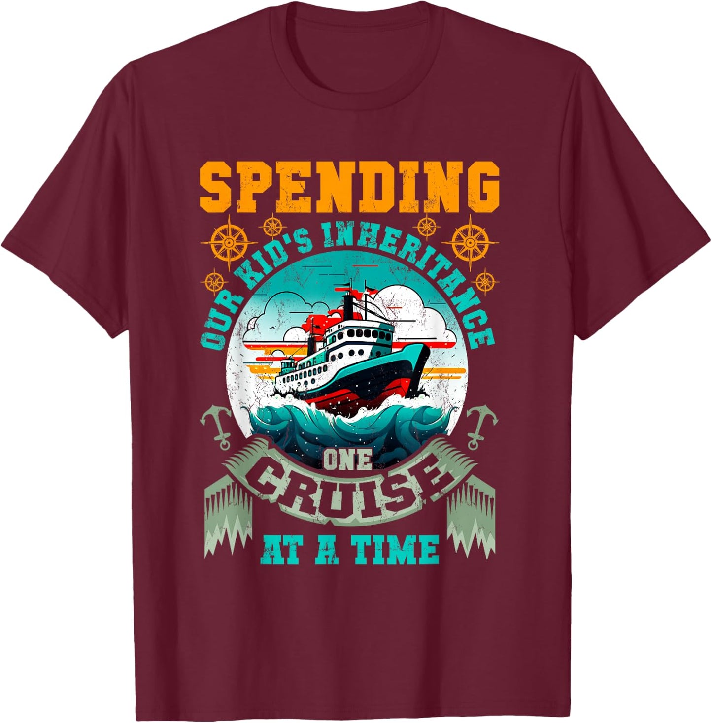 Funny Spending Our Kids Inheritance One Cruise At A Time T-Shirt - T-Shirt | Maroon