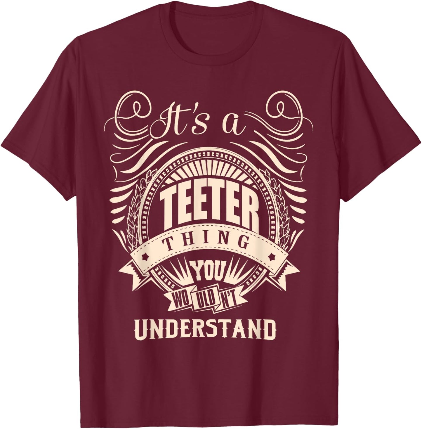 It's a TEETER thing you wouldn't understand Gifts T-Shirt - T-Shirt | Maroon
