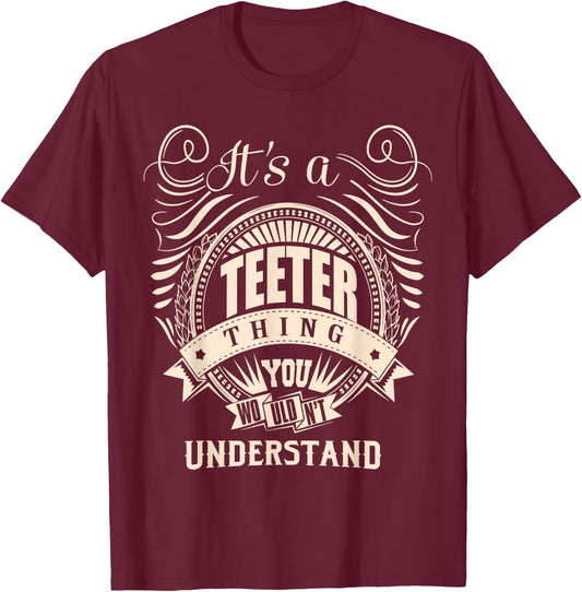 It's a TEETER thing you wouldn't understand Gifts T-Shirt - T-Shirt | Maroon