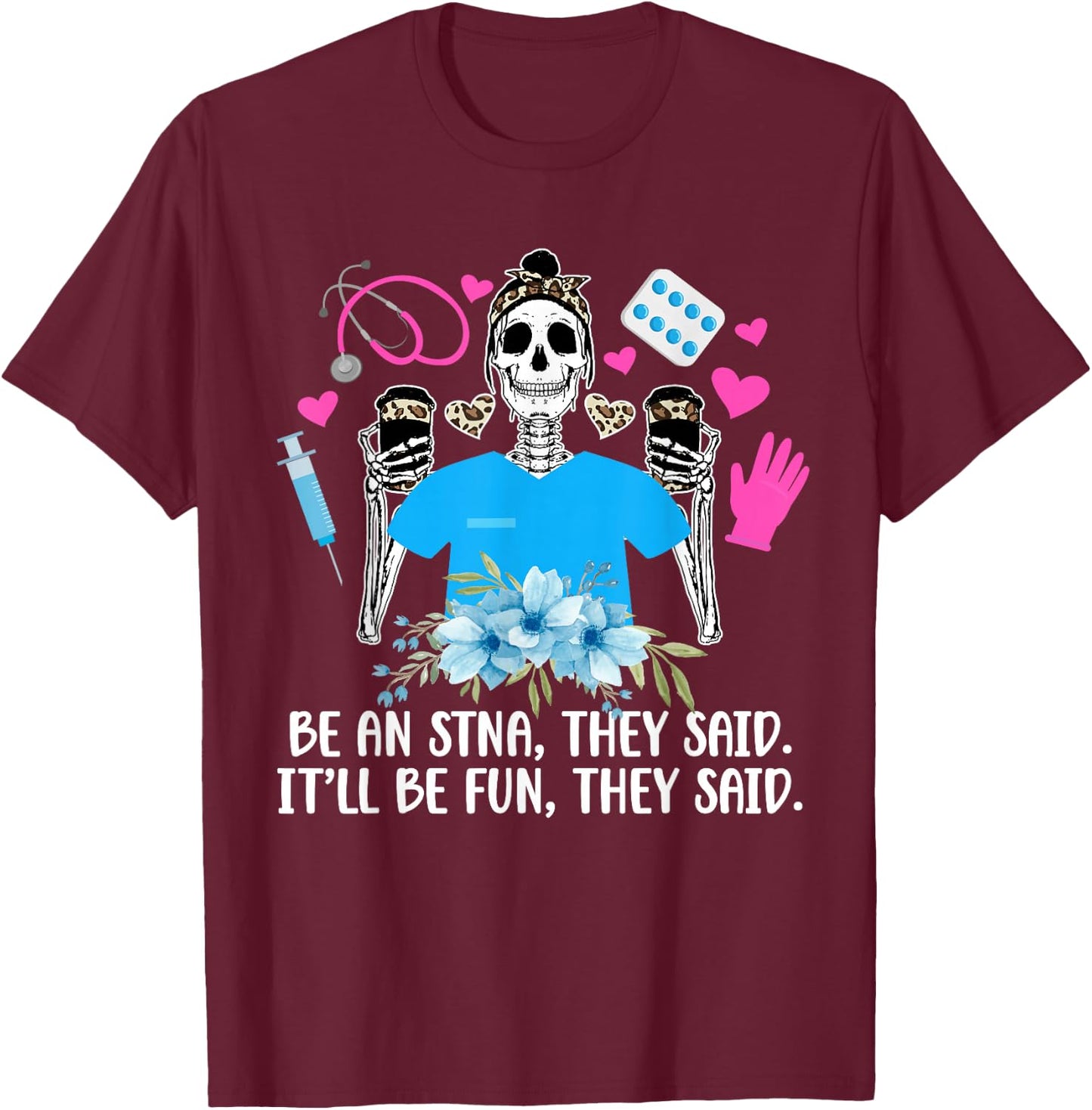 Be AN STNA State Tested Nursing Assistant STNA Nurse T-Shirt - T-Shirt | Maroon