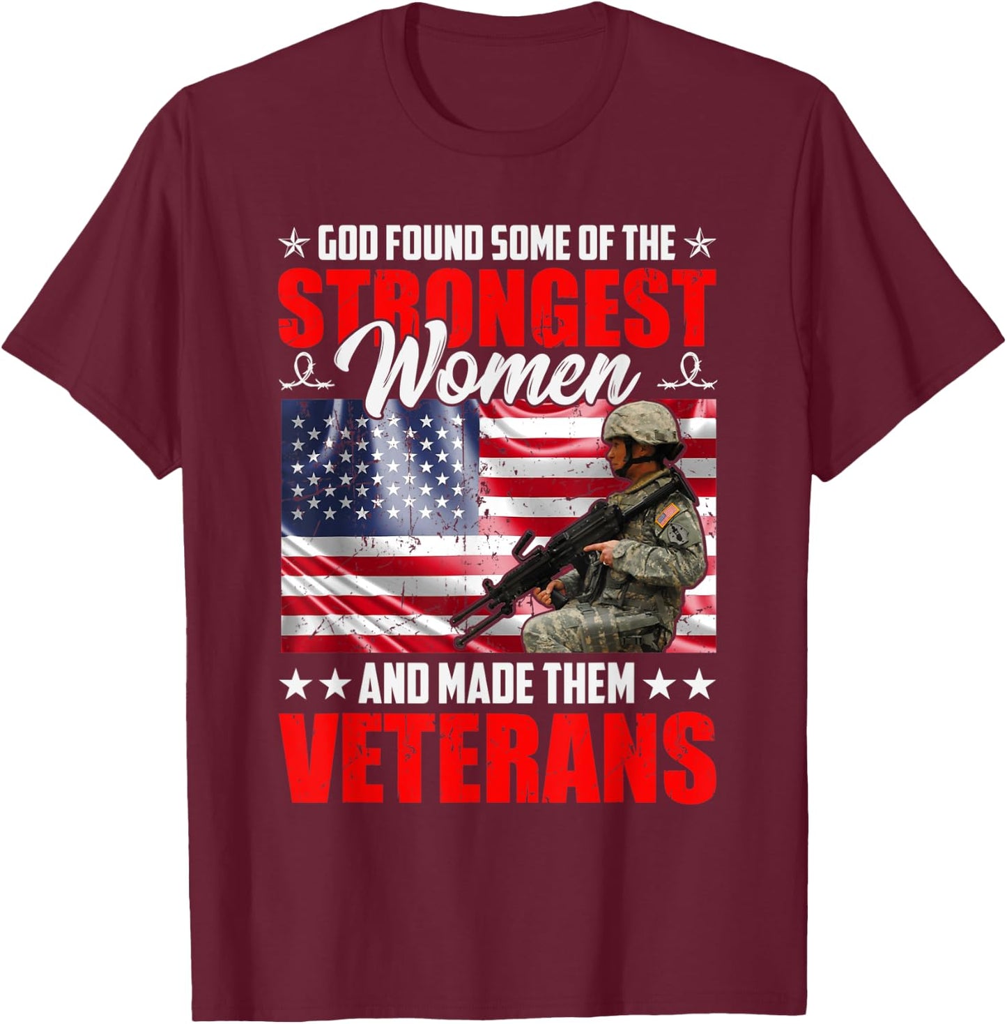God Found Some Of The Strongest Women And Made Them Veterans T-Shirt - T-Shirt | Maroon