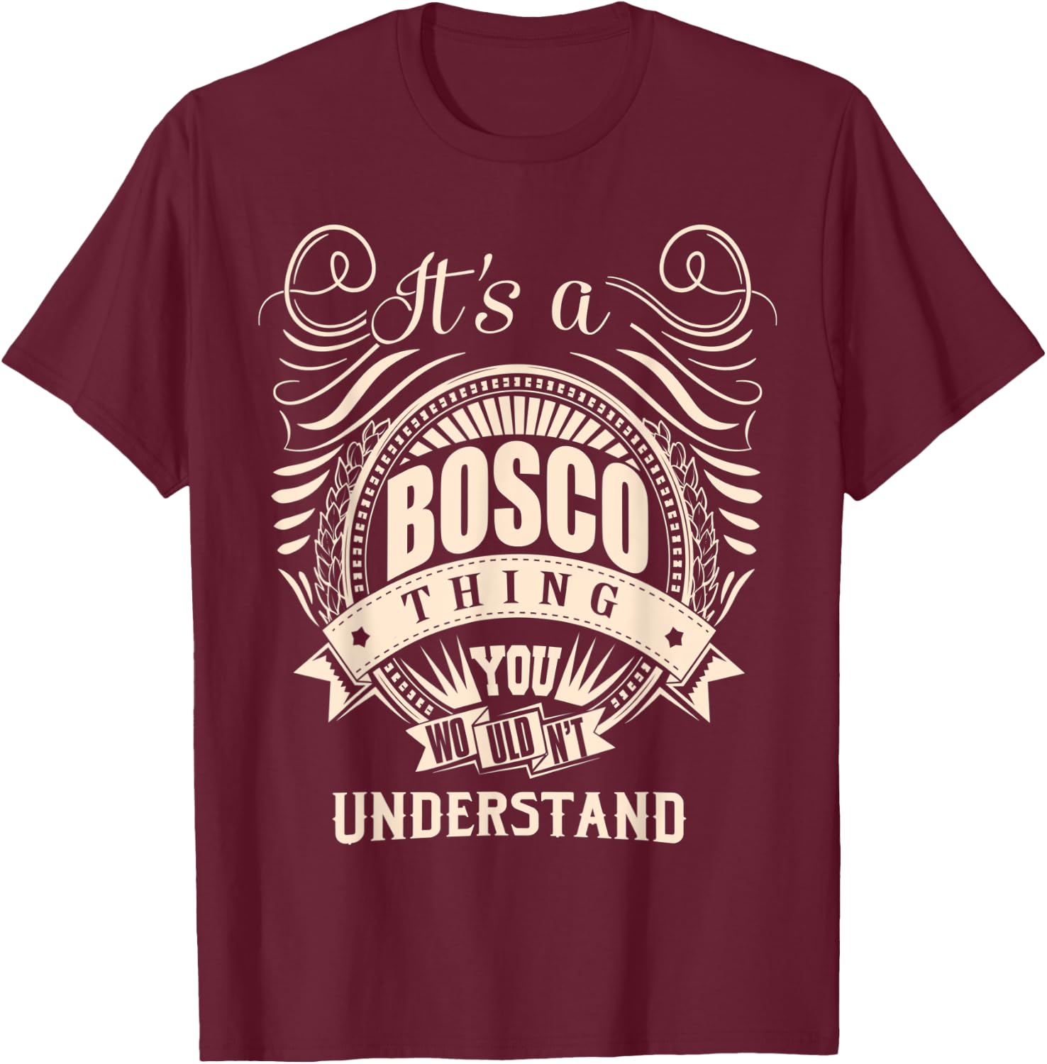 It's a BOSCO Thing Gifts T-Shirt - T-Shirt | Maroon