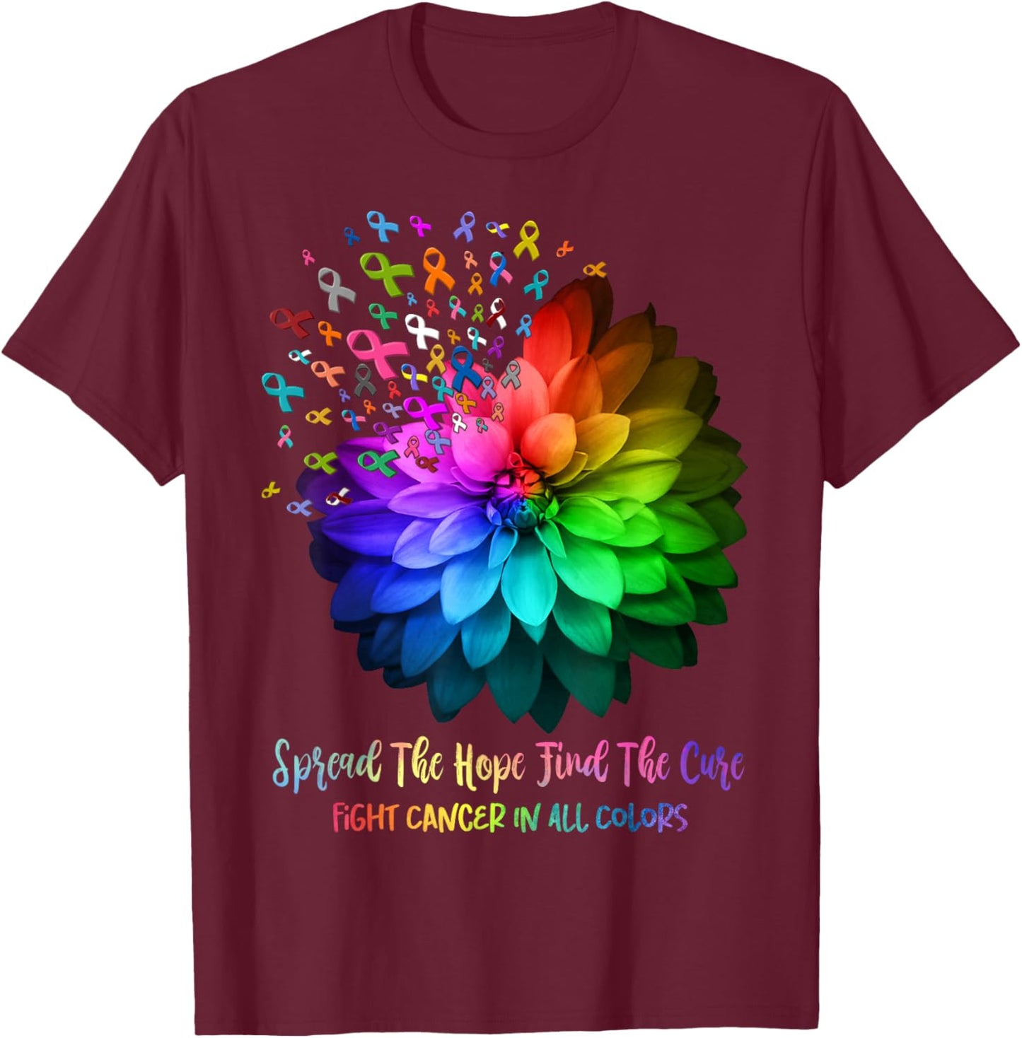 Fight Cancer In All Color Spread The Hope Find a Cure T-Shirt - T-Shirt | Maroon