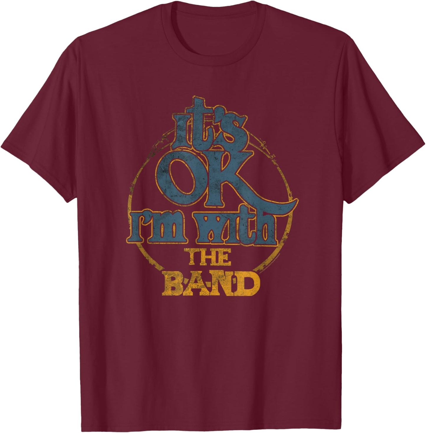 The Band It's OK, I'm With The Band T-Shirt - T-Shirt | Maroon