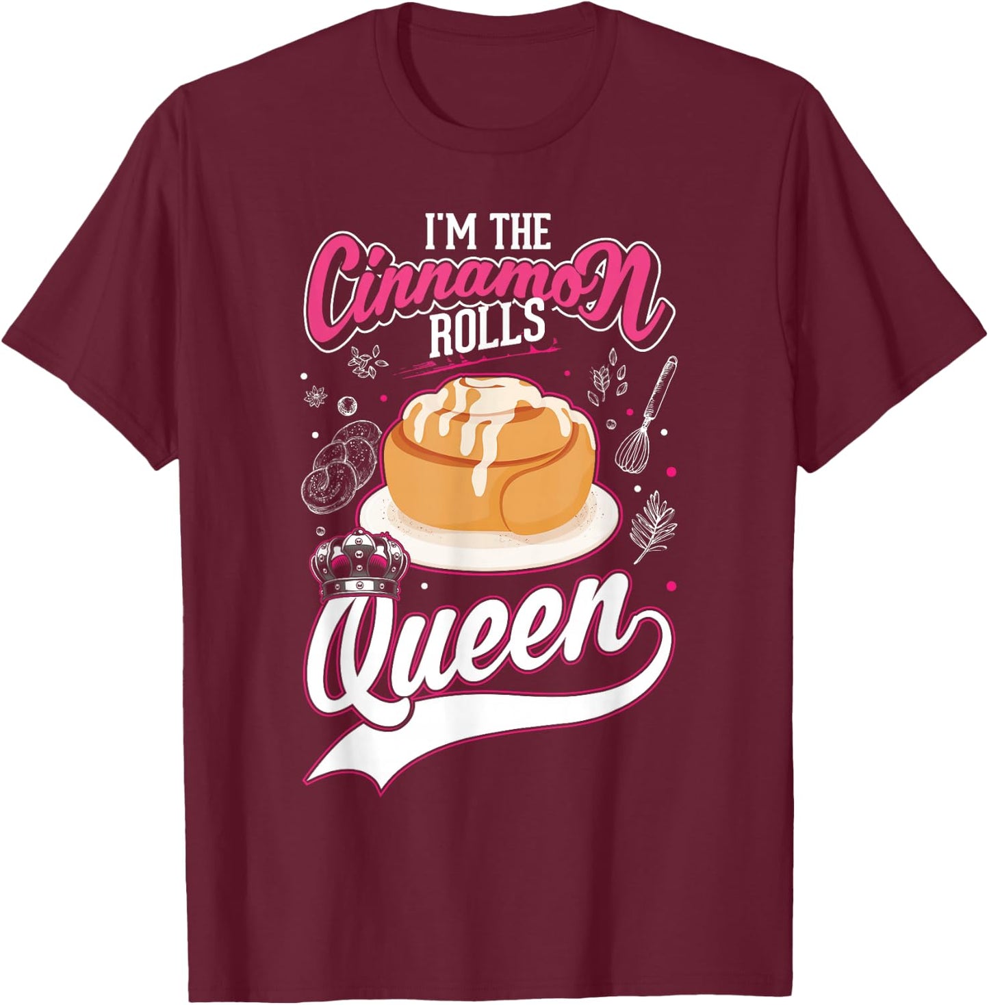Cinnamon Roll Queen Cinnamon Buns T-Shirt - T-Shirt | Maroon