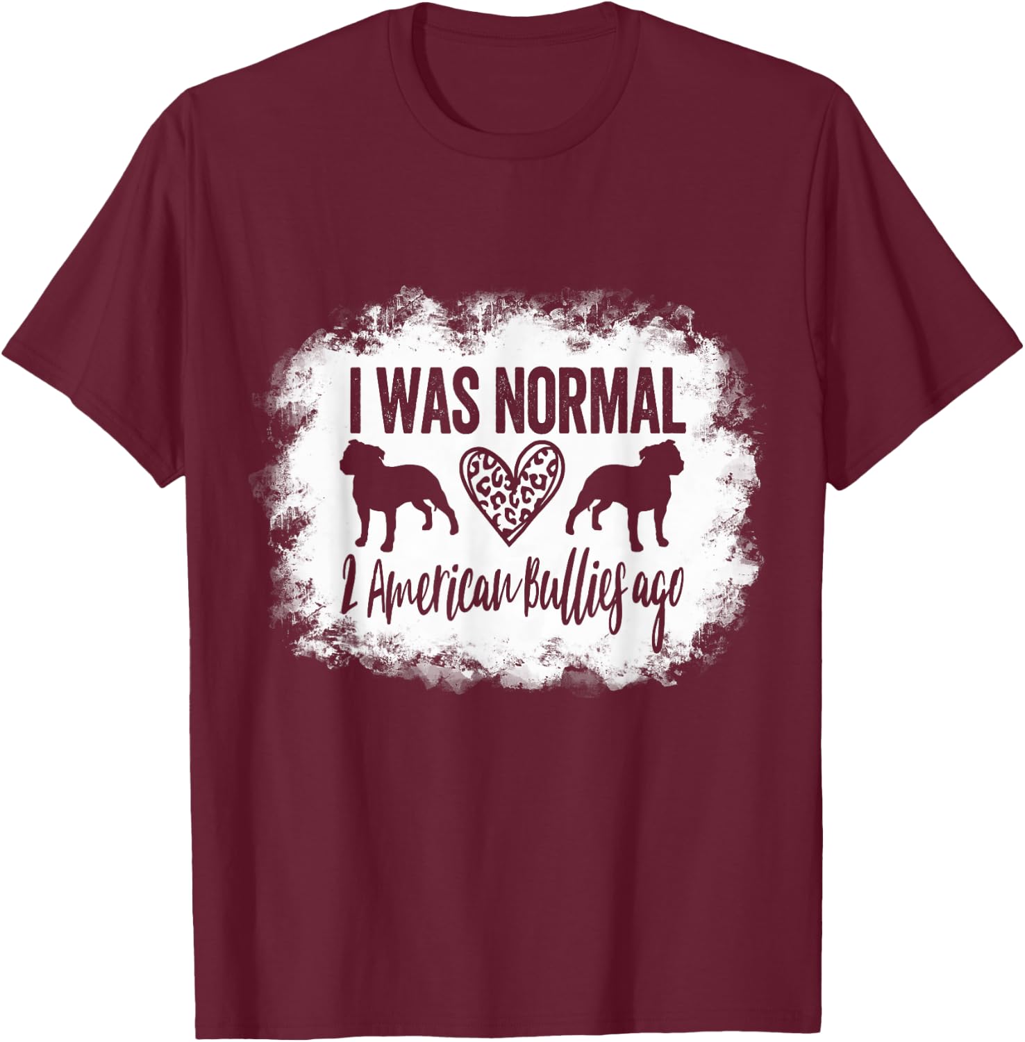 I Was Normal 2 American Bullies ago Funny American Bully Mom T-Shirt - T-Shirt | Maroon