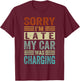 Sorry I'm Late - My Car Was Charging - Funny EV Electric Car T-Shirt - T-Shirt | Maroon