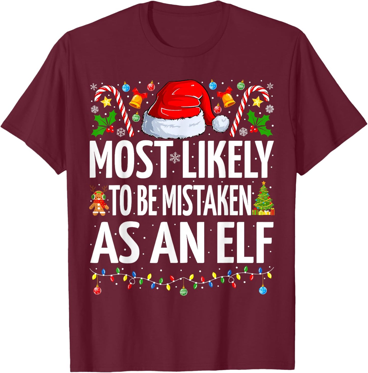 Most Likely To Be Mistaken As An Elf Funny Family Christmas T-Shirt - T-Shirt | Maroon