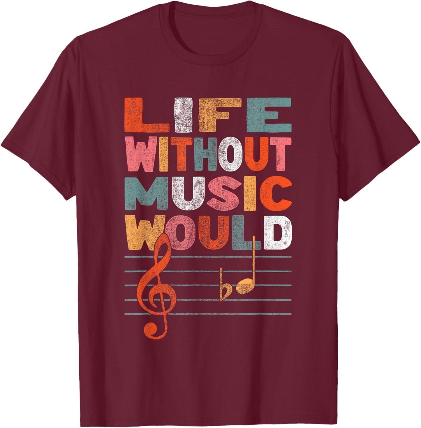 Life Without Music Would Be Flat Funny Music Lover Gift T-Shirt - T-Shirt | Maroon