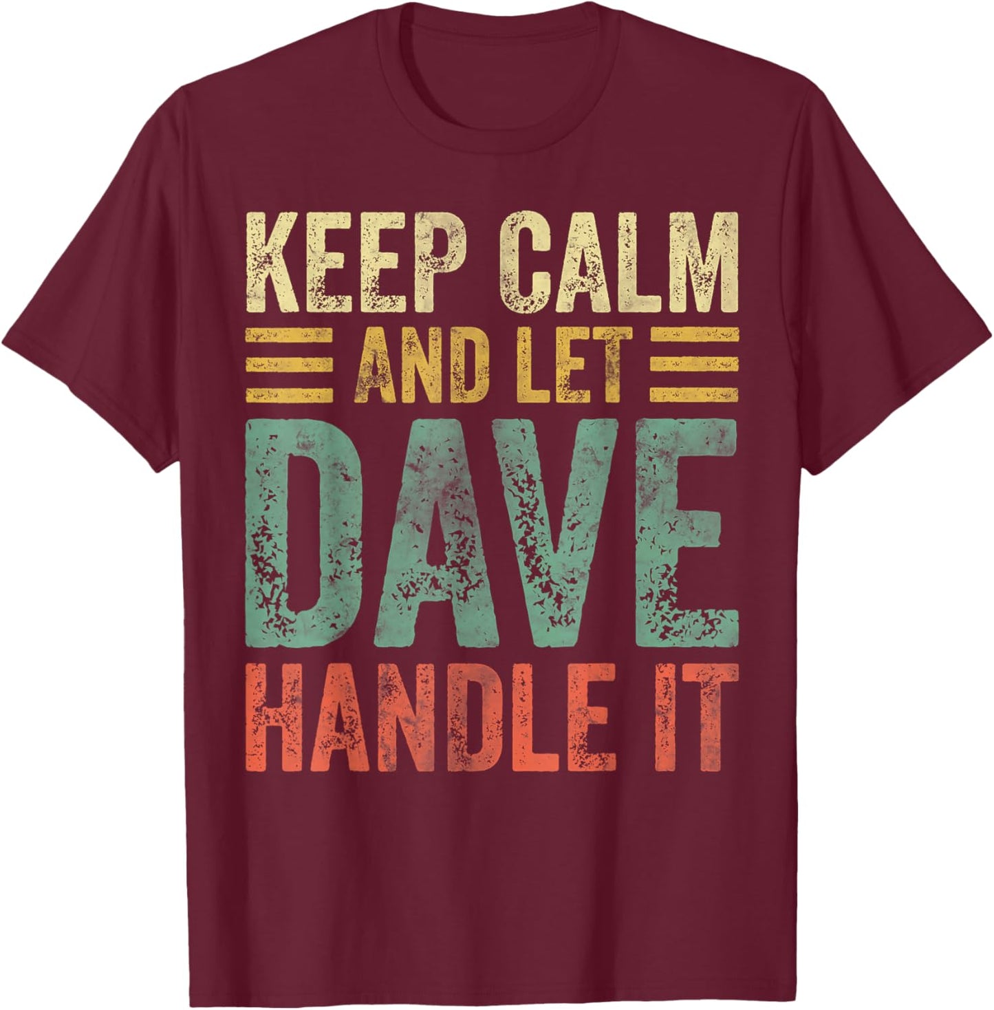 Personalized Name Shirt Keep Calm And Let Dave Handle it T-Shirt - T-Shirt | Maroon