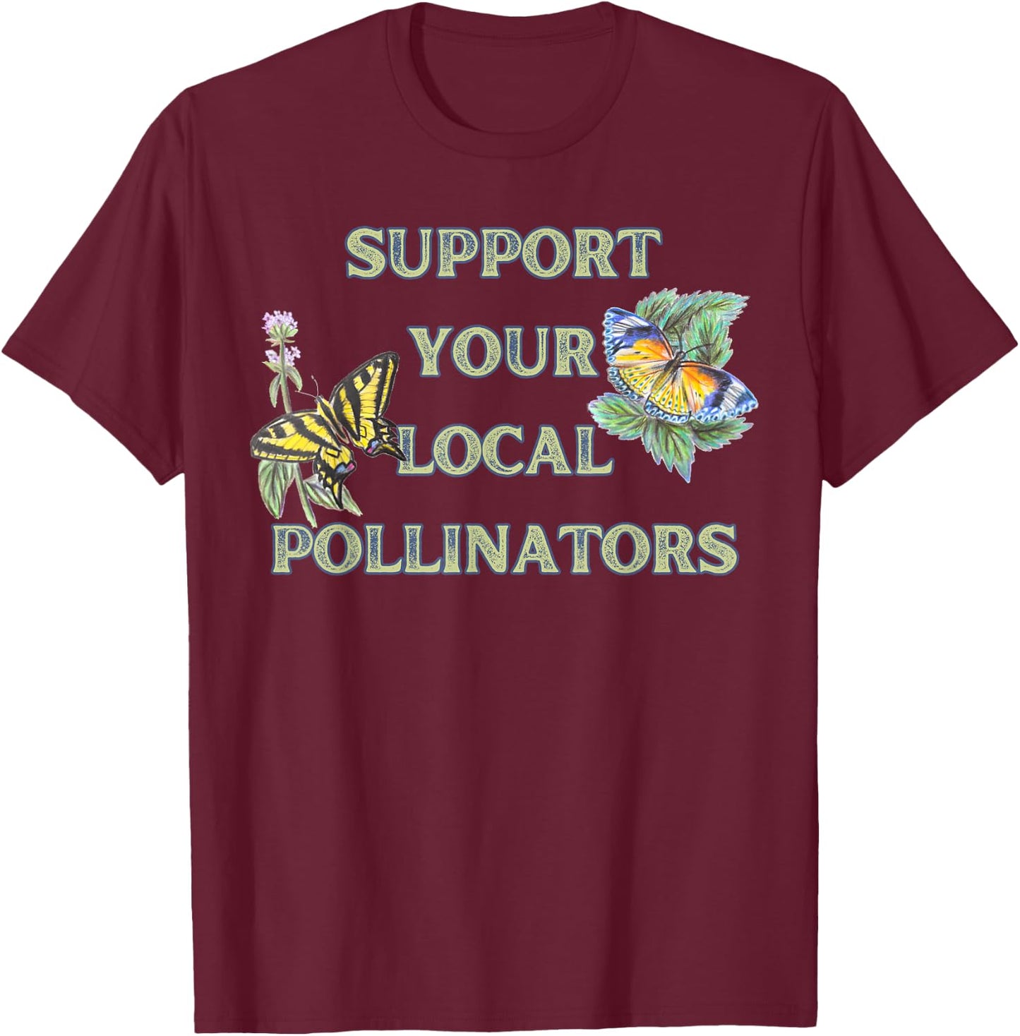 Support Your Local Pollinators T-Shirt - T-Shirt | Maroon