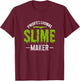 Professional Slime Maker Slime Making Distressed T-Shirt - T-Shirt | Maroon