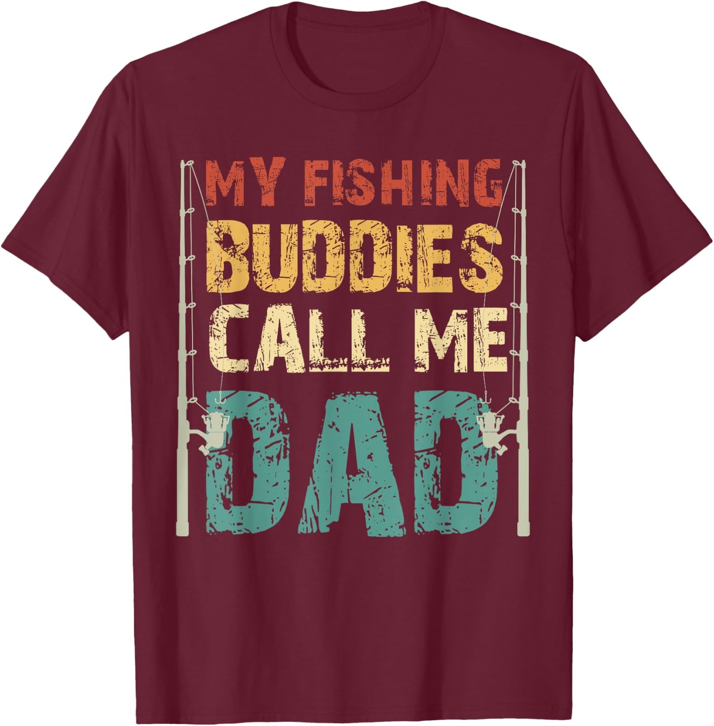 My Fishing Buddies Call Me Dad Father's Day Fisherman Daddy T-Shirt - T-Shirt | Maroon