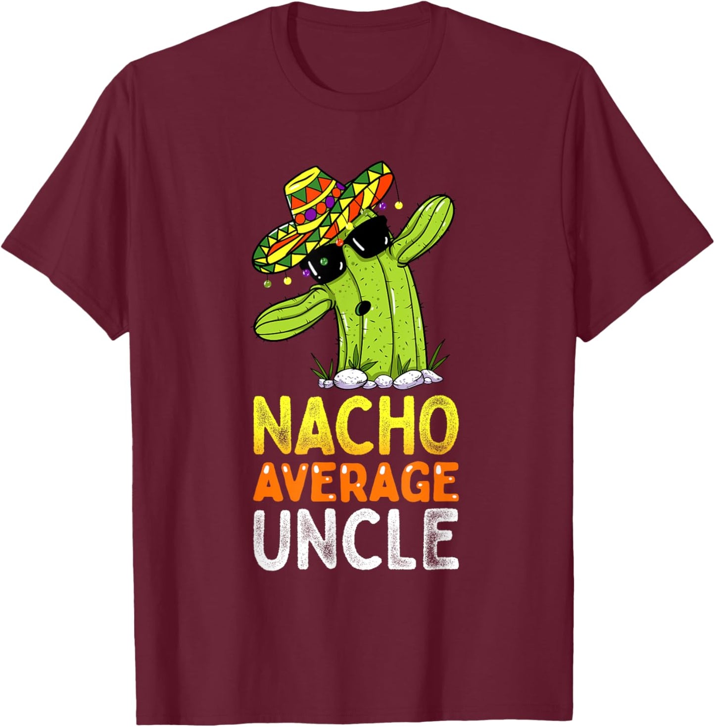 Matching Family Uncle Joke Funny Nacho Average Uncle T-Shirt - T-Shirt | Maroon