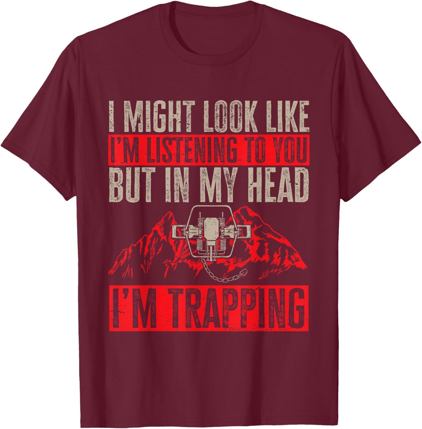 Trapping Trap Hunting Trapper T-Shirt - T-Shirt | Maroon