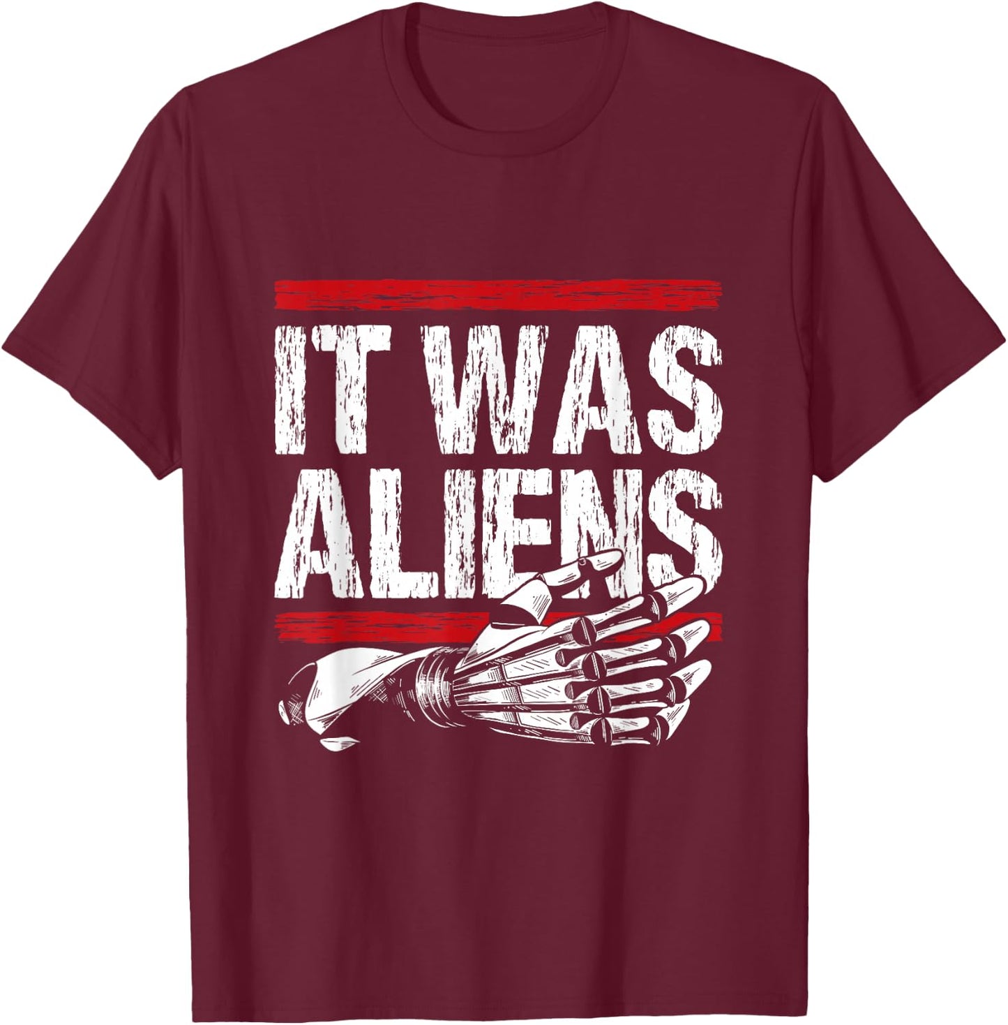 It was aliens - Arm Amputee T-Shirt - T-Shirt | Maroon