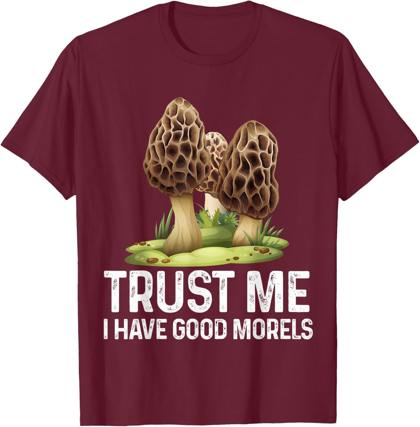 Moral Mushroom Funny Foraging Morels Hunters Funny T-Shirt - T-Shirt | Maroon