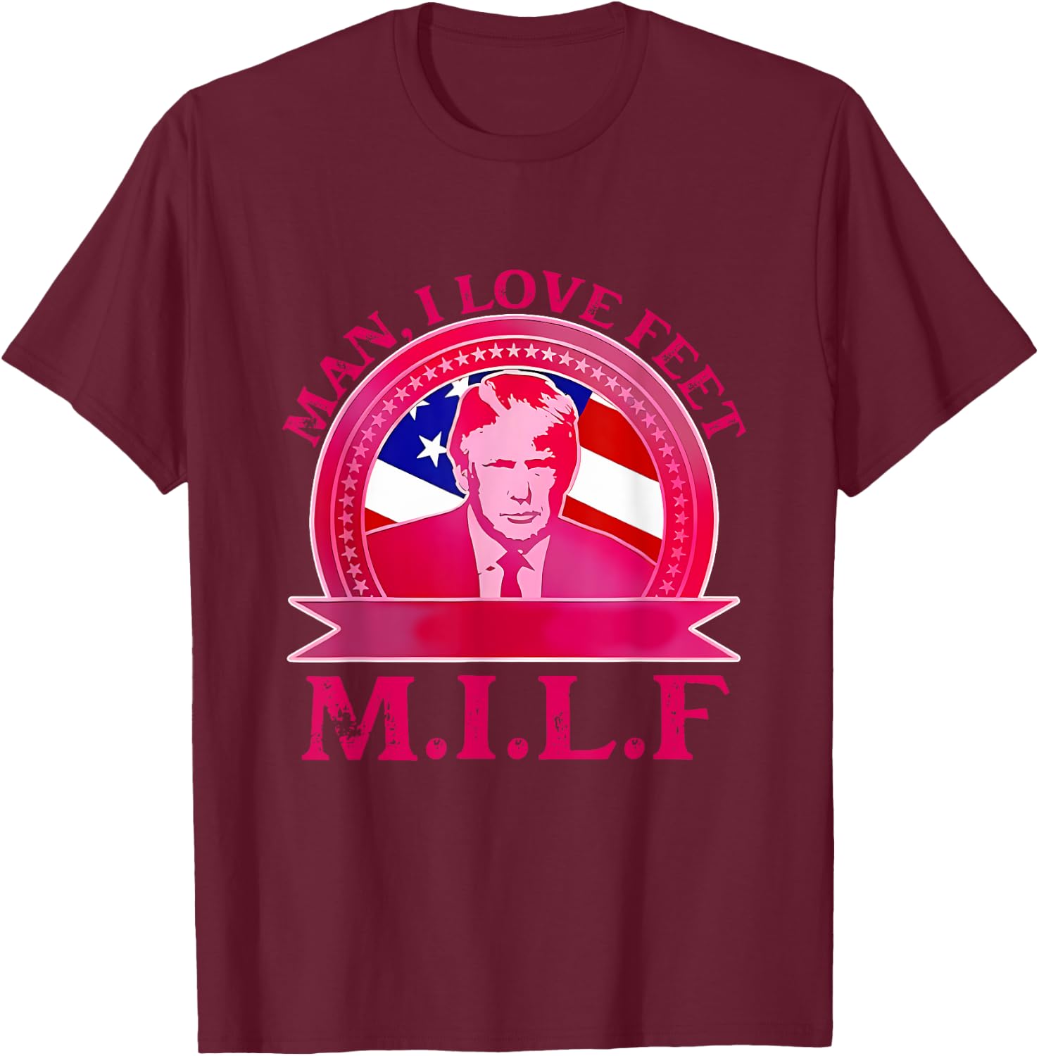 Man I Love Feet Official Team Trump M.I.L.F Quote T-Shirt - T-Shirt | Maroon