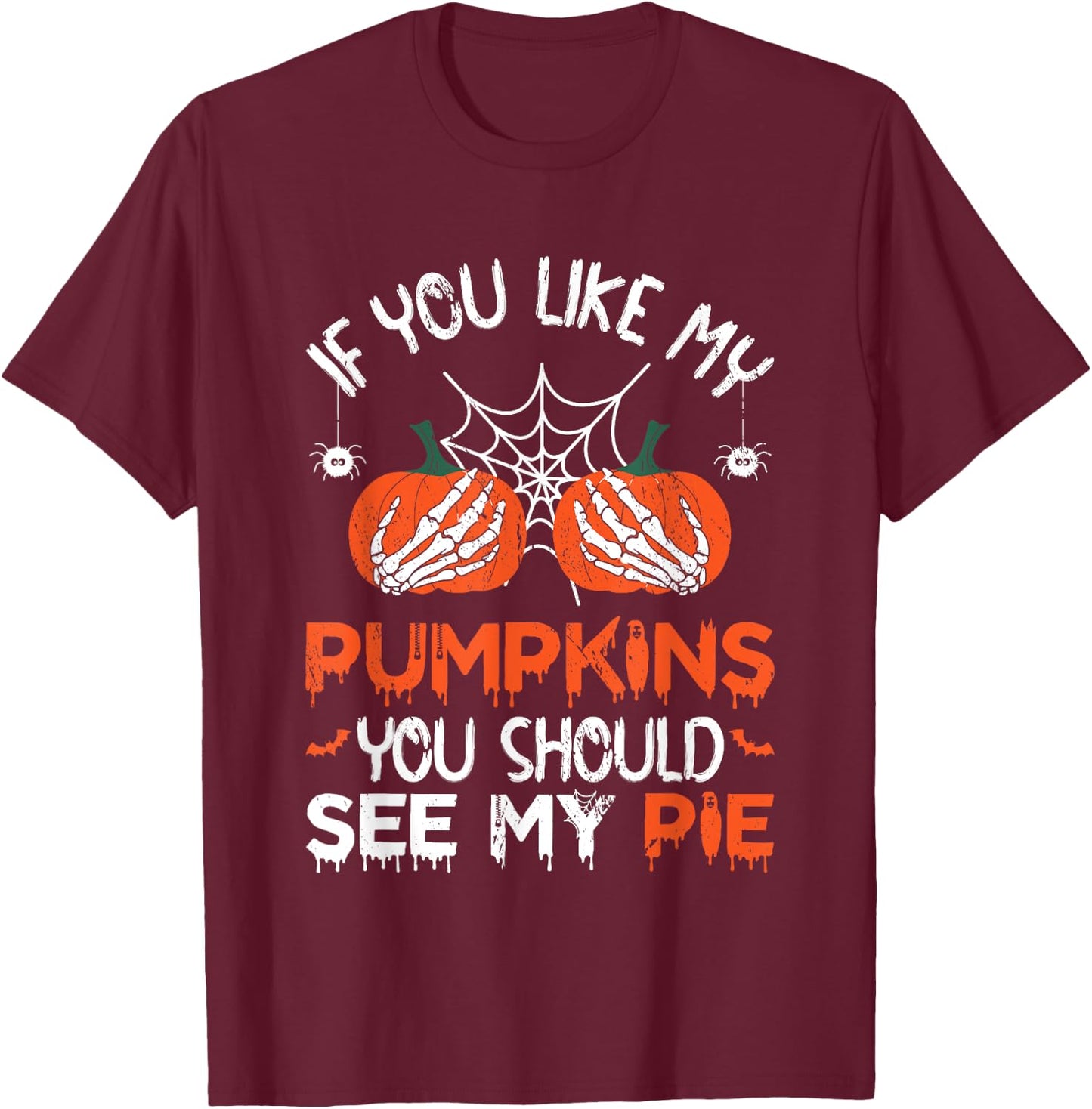 If You Like My Pumpkins You Should See My Pie Halloween T-Shirt - T-Shirt | Maroon