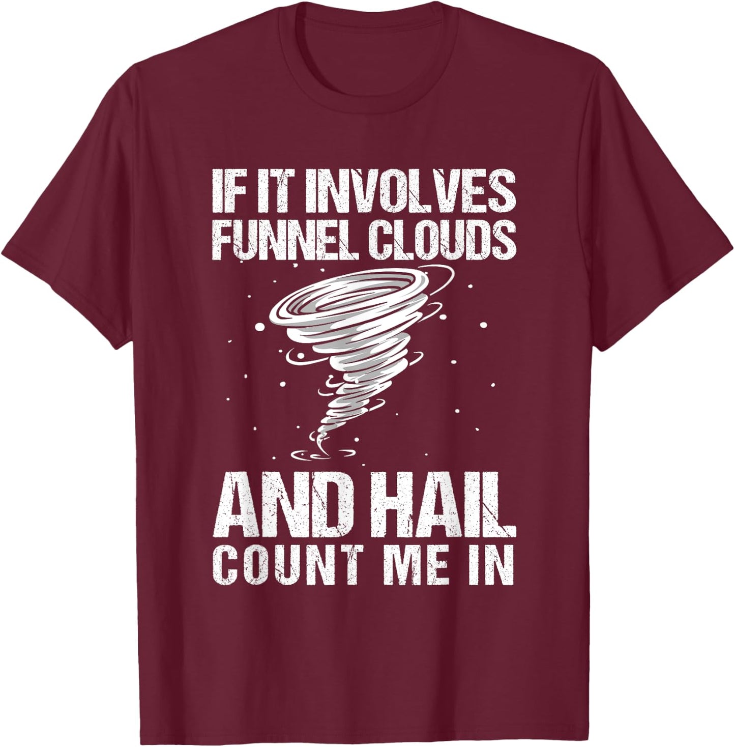 Storm chaser Tornado Storm chasing T-Shirt - T-Shirt | Maroon