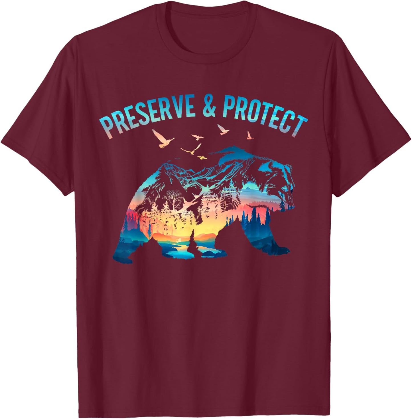 Preserve & Protect National Park Nature Forest Bear Wildlife T-Shirt - T-Shirt | Maroon