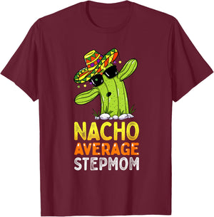 Matching Family Stepmother Joke Funny Nacho Average Stepmom T-Shirt - T-Shirt | Maroon