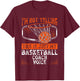 I M Not Yelling This Is Just My Basketball Coach Voice T-Shirt - T-Shirt | Maroon