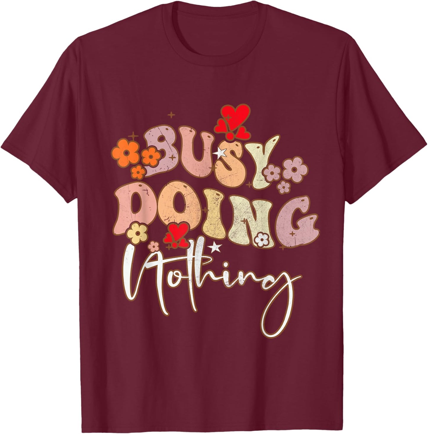 Groovy Sarcastic Busy Doing Nothing Funny Men Women Kid T-Shirt - T-Shirt | Maroon