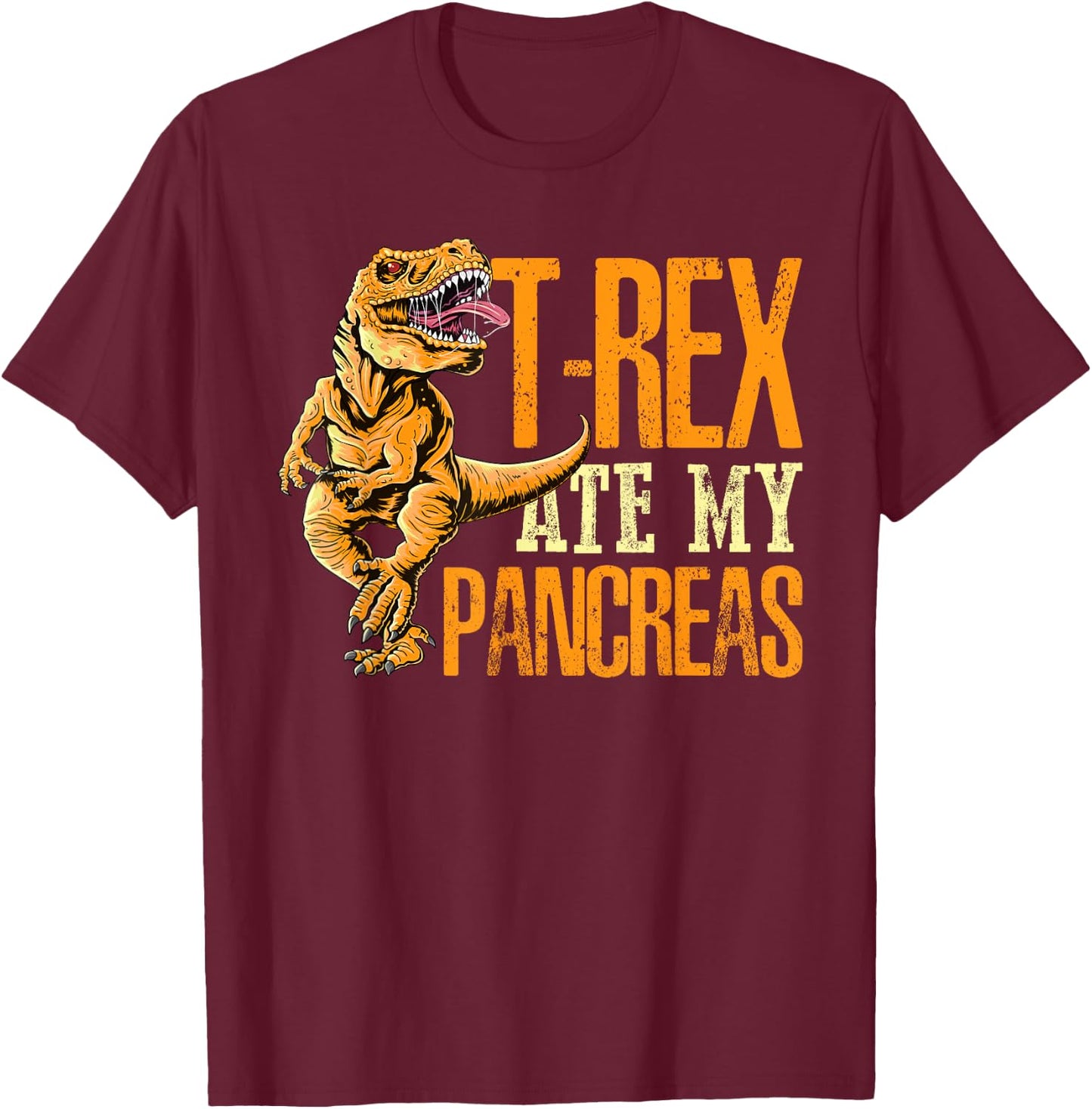 T Rex Ate My Pancreas Type 1 Diabetes Awareness Day Dinosaur T-Shirt - T-Shirt | Maroon