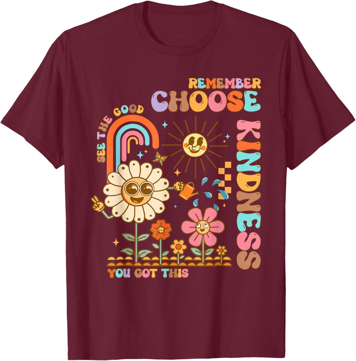 Choose Kindness You Got This Groovy Be Kind Inspirational T-Shirt - T-Shirt | Maroon