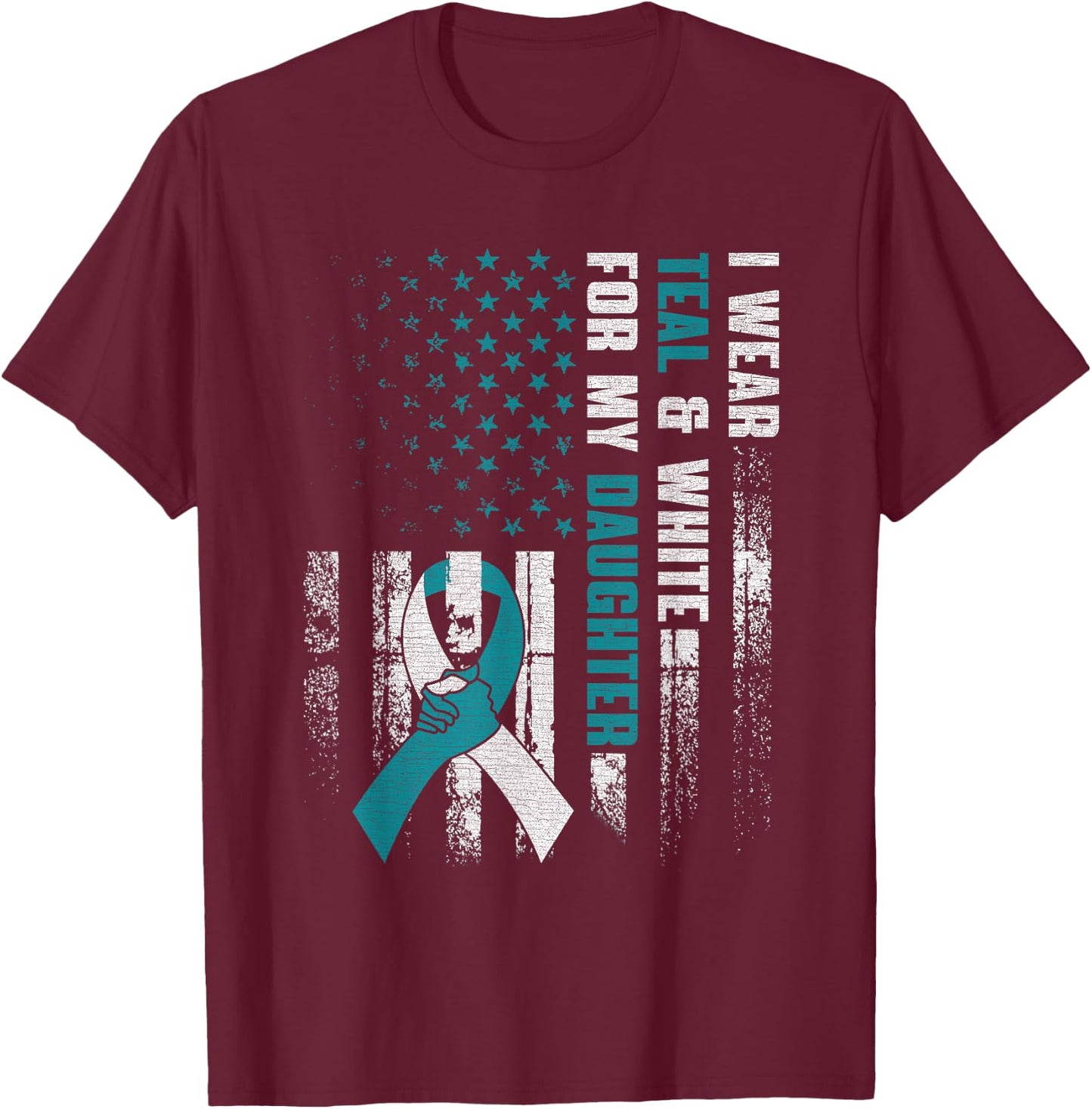 I Wear Teal & White For My Daughter Cervical Cancer Awarenes T-Shirt - T-Shirt | Maroon
