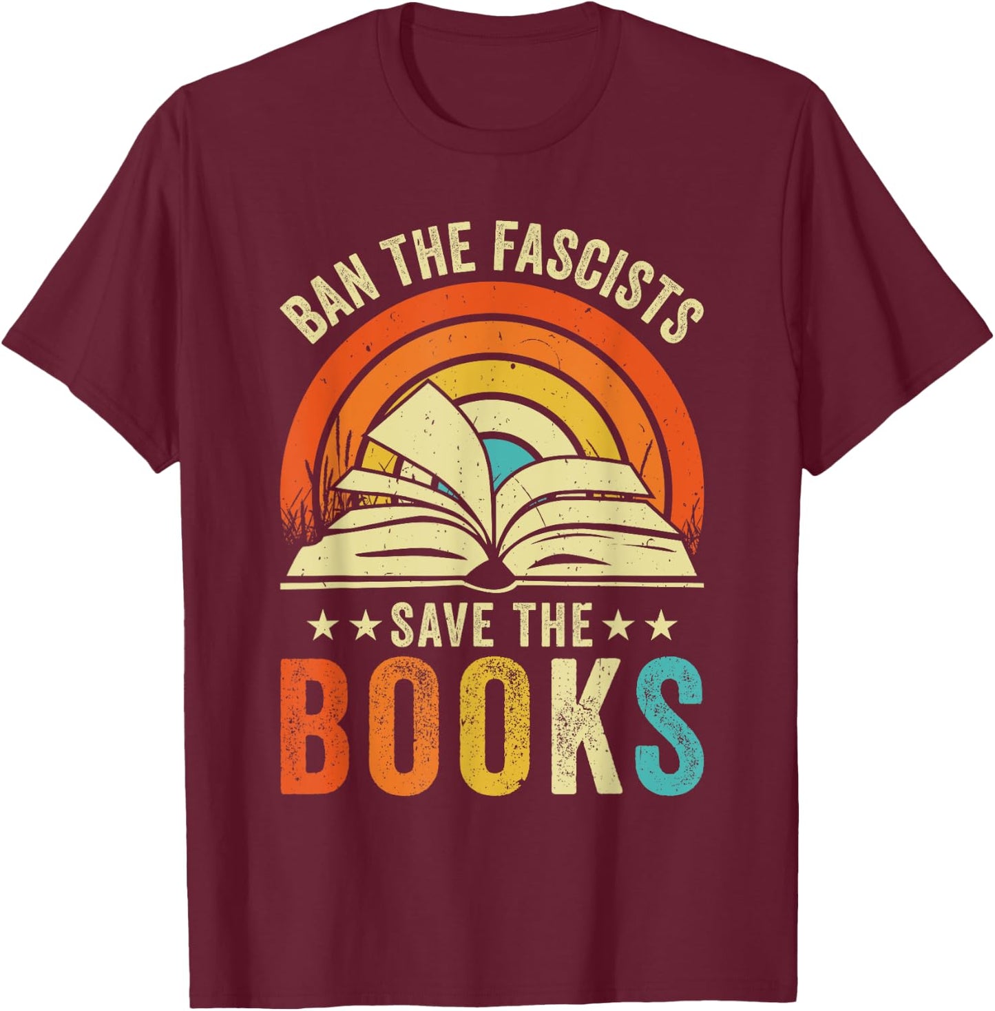Ban The Fascists Save The Books Funny Book Lover Worm Nerd T-Shirt - T-Shirt | Maroon