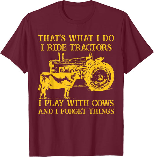 That's What I Do I Ride Tractors I Play With Cows Farmer T-Shirt - T-Shirt | Maroon
