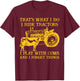 That's What I Do I Ride Tractors I Play With Cows Farmer T-Shirt - T-Shirt | Maroon
