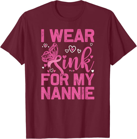 I Wear Pink For My Nannie Breast Cancer Awareness Day T-Shirt - T-Shirt | Maroon