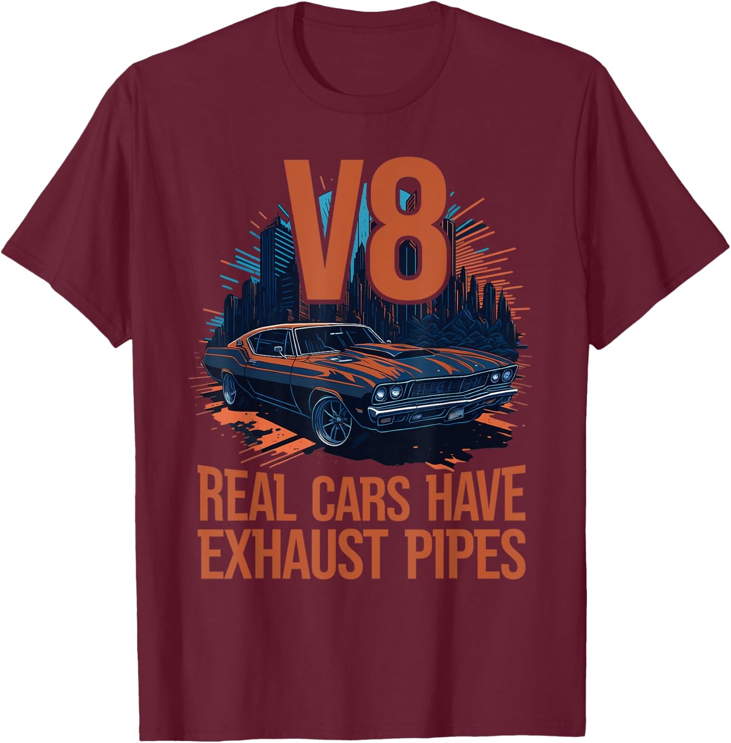 Real Cars have Exhaust Pipes V8 Muscle Car Lover V8 Engine T-Shirt - T-Shirt | Maroon