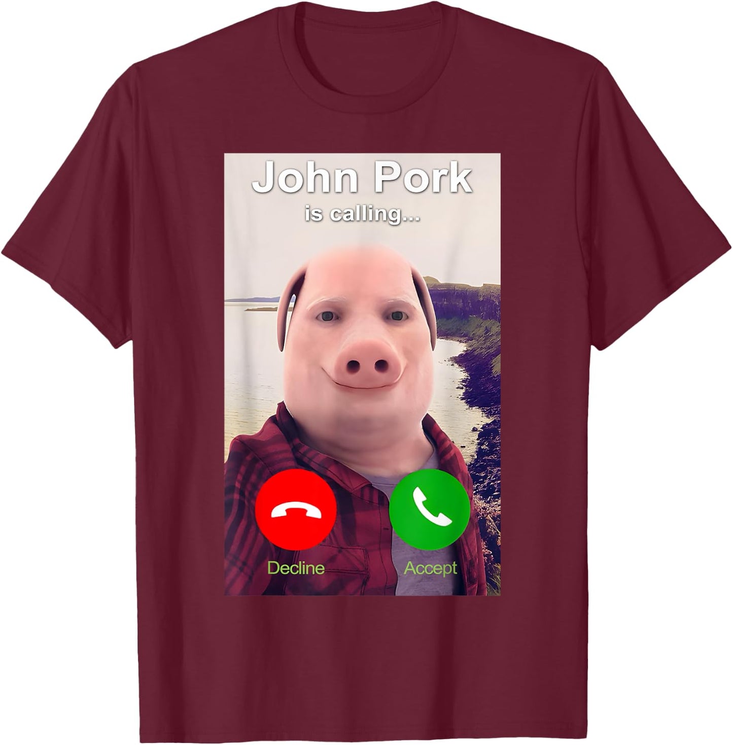 John Pork is Calling Shirt Funny John Pork Meme Men Women T-Shirt - T-Shirt | Maroon