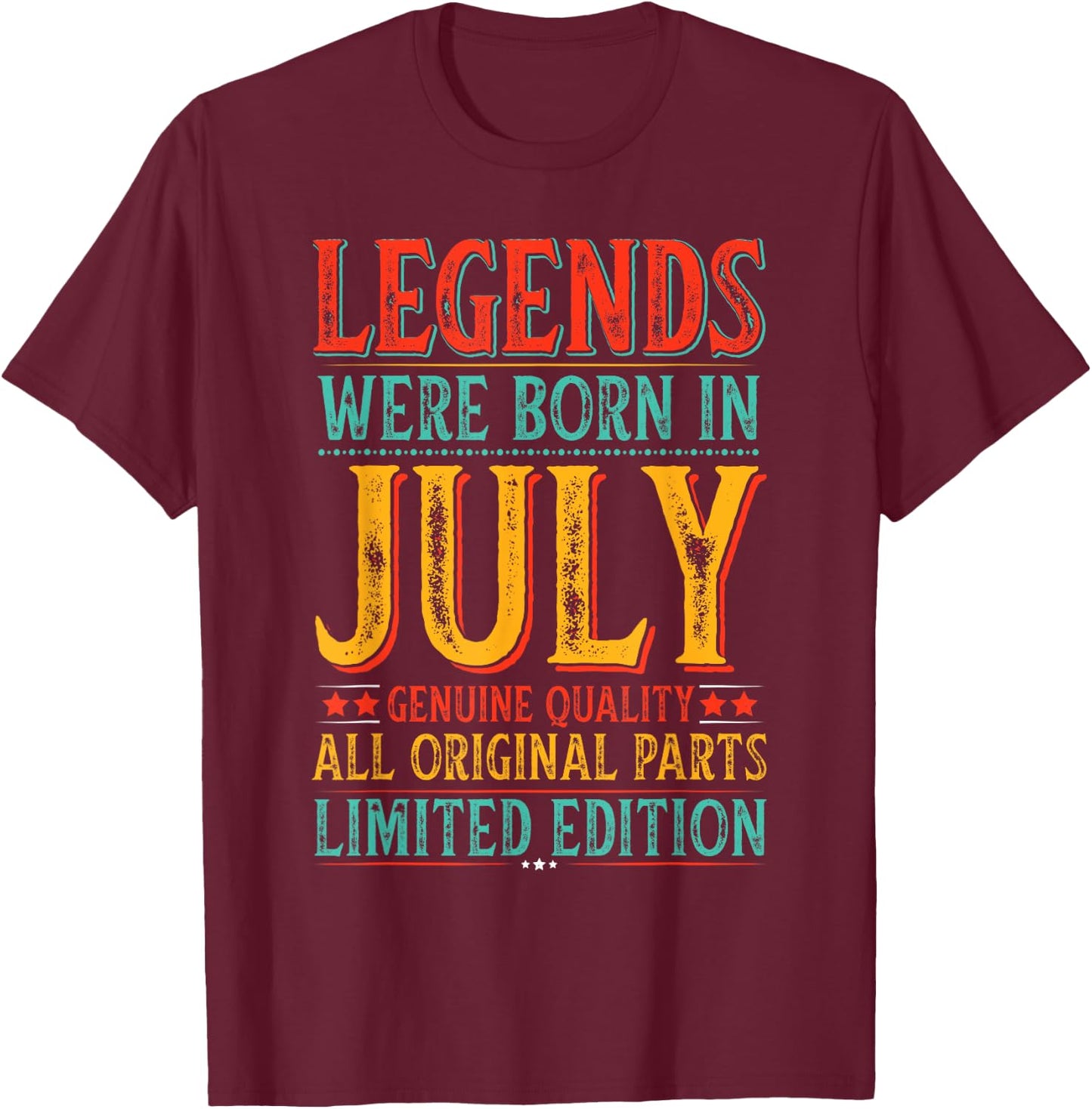 July Birthday Legends Were Born in July Funny Husband Dad T-Shirt - T-Shirt | Maroon