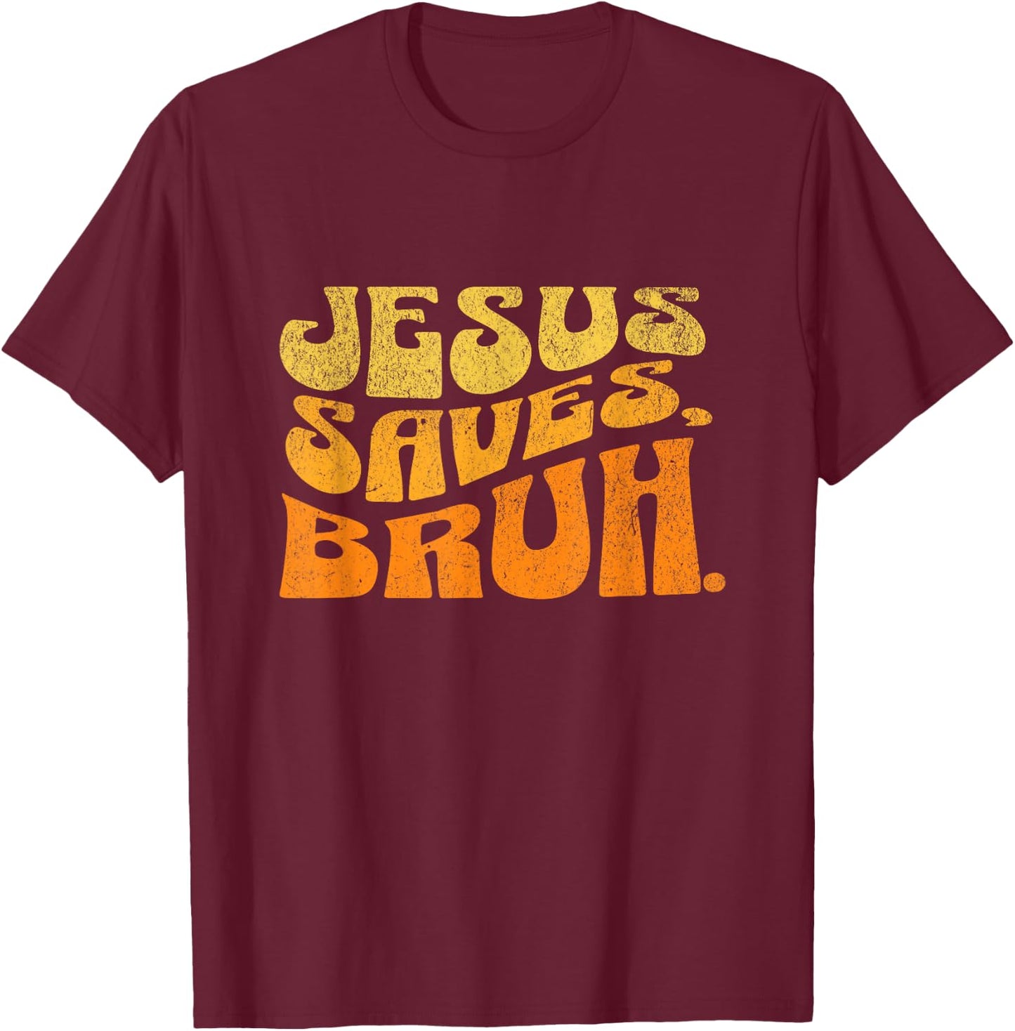 Jesus Saves Bruh Vintage Religious Christian Jesus Lovers T-Shirt - T-Shirt | Maroon