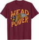 Mead Power Funny Honey Mead Beer Mead T-Shirt - T-Shirt | Maroon